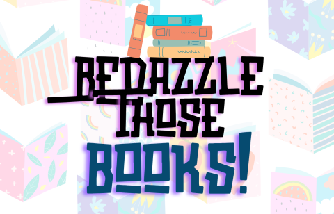 The words "Bedazzle Those Books" with a pile of books stacked up on the word "Bedazzle", and a background of colorful book covers behind the words.