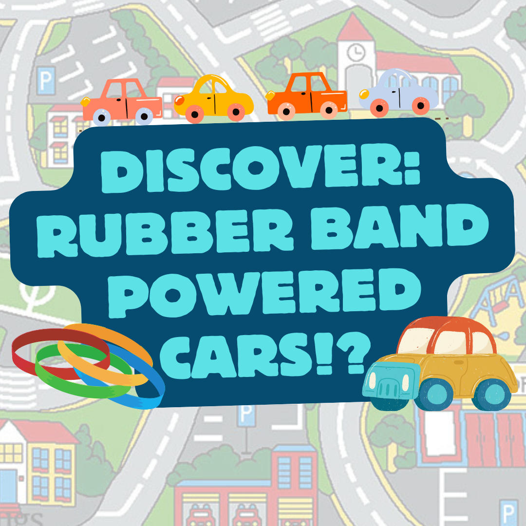 The words: "Discover Rubberband Powered Cars!?" with a little row of toy cars on top of it, a set of rubberbands on the bottom left, and a larger toy car on the bottom right. The background is a bird's eye view of a city.