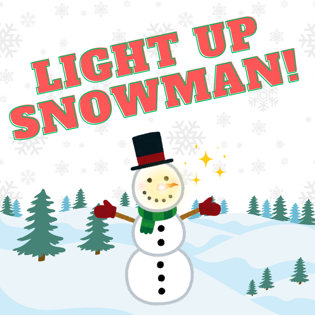 The words "Light Up Snowman!" and beneath it, a snowman with a sparkling nose on a winter hill that has pine trees in the back. In the background there are snowflakes scattered about. 